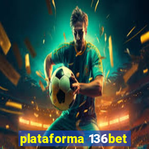 plataforma 136bet