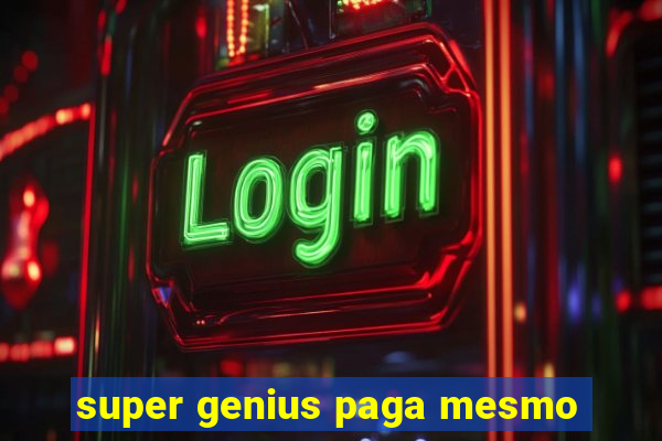 super genius paga mesmo