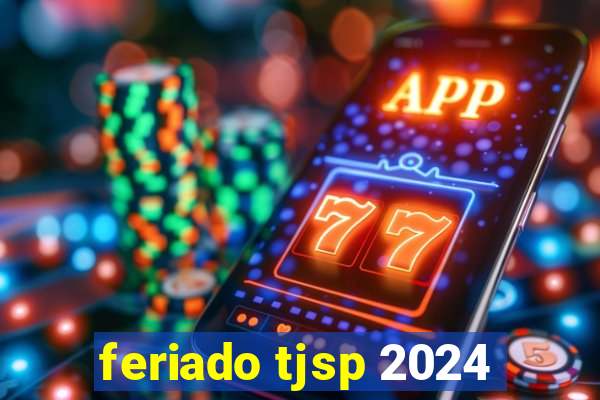 feriado tjsp 2024