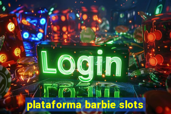 plataforma barbie slots