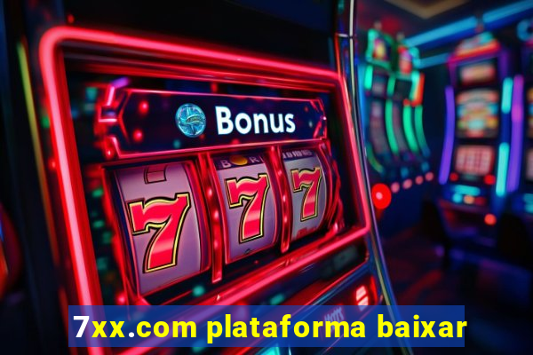 7xx.com plataforma baixar