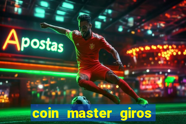 coin master giros gratis toda hora