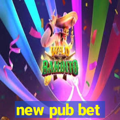 new pub bet