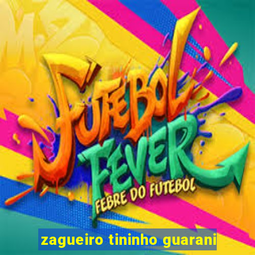 zagueiro tininho guarani