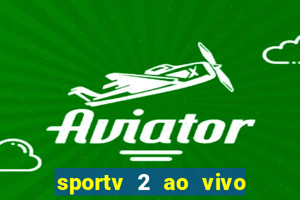 sportv 2 ao vivo mega canal