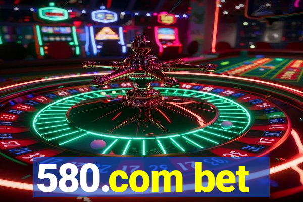 580.com bet