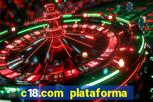 c18.com plataforma de jogos