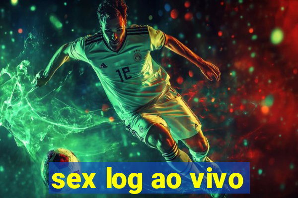 sex log ao vivo