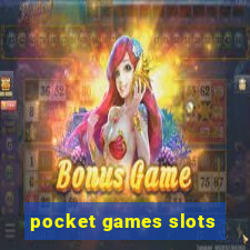 pocket games slots