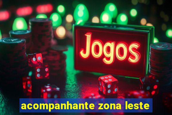 acompanhante zona leste