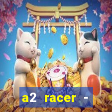 a2 racer - riscando o asfalto assistir