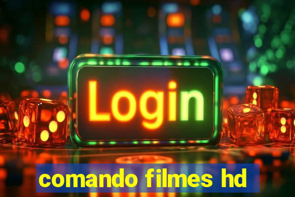 comando filmes hd