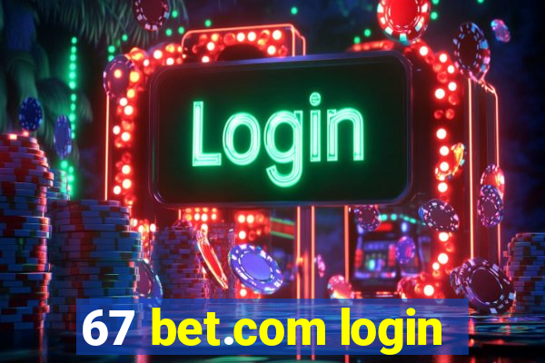 67 bet.com login