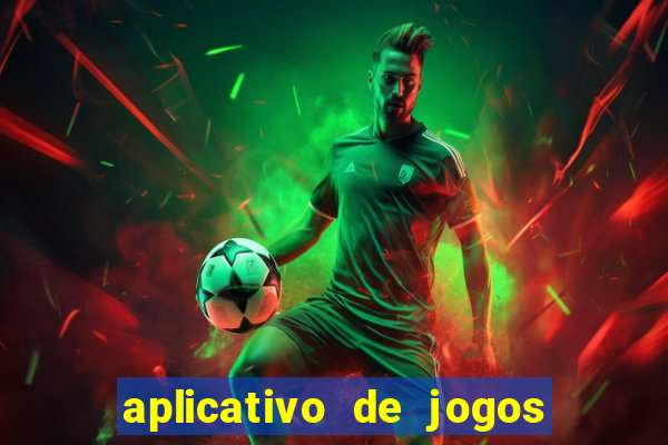 aplicativo de jogos para ganhar dinheiro grátis