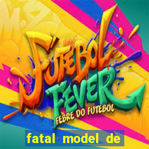 fatal model de barra mansa