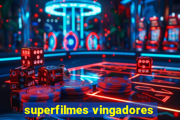 superfilmes vingadores