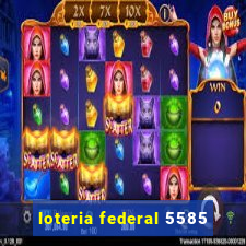 loteria federal 5585