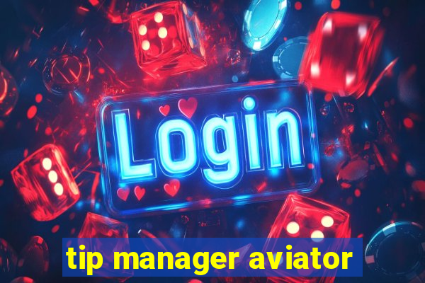 tip manager aviator