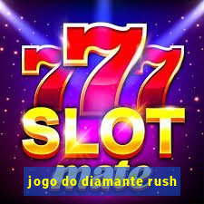 jogo do diamante rush