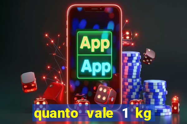 quanto vale 1 kg de lacre de latinha 2024