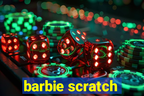 barbie scratch