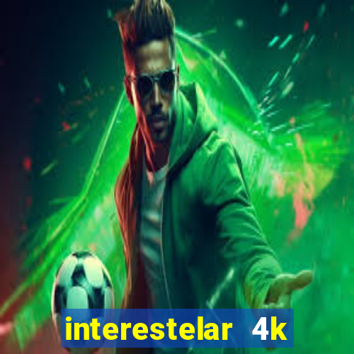 interestelar 4k dublado download