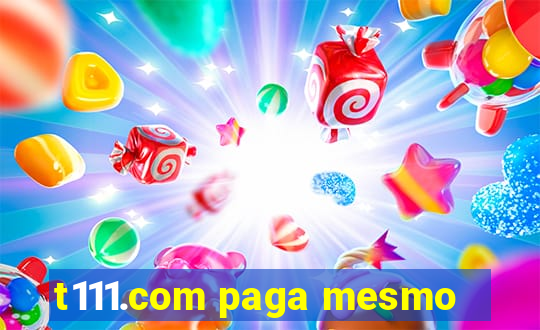 t111.com paga mesmo