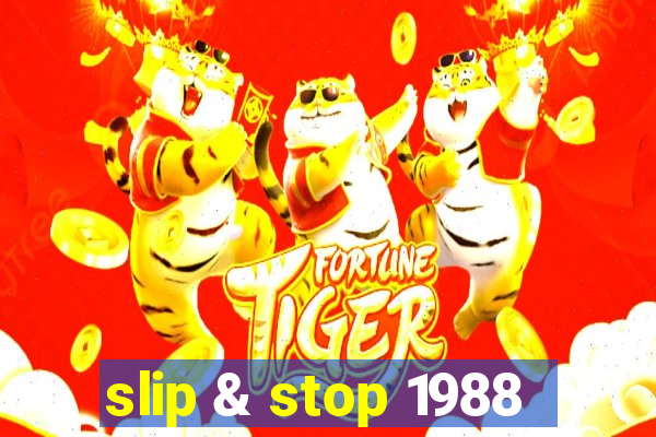 slip & stop 1988