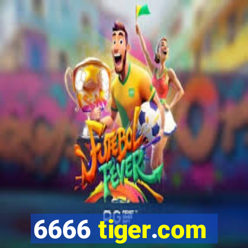 6666 tiger.com