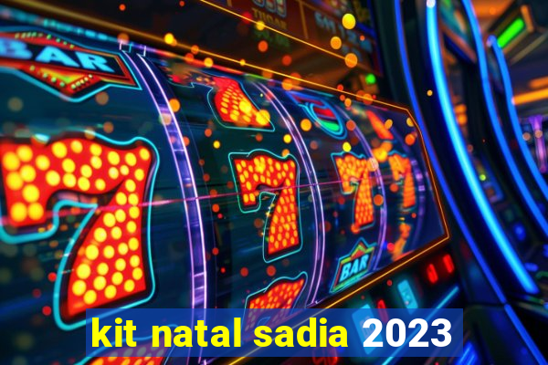 kit natal sadia 2023