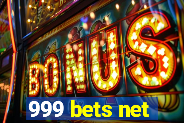 999 bets net