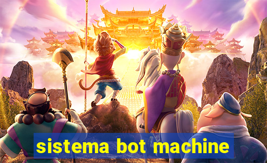 sistema bot machine