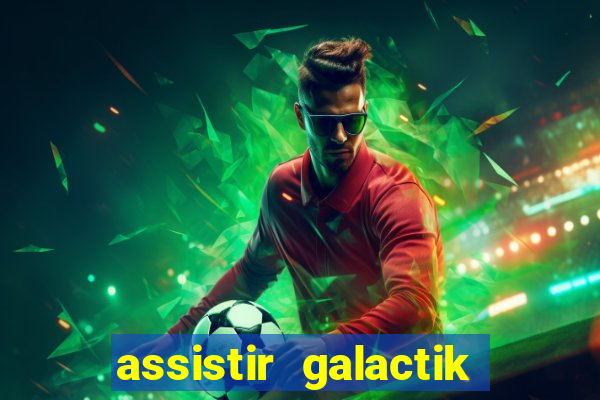 assistir galactik football dublado