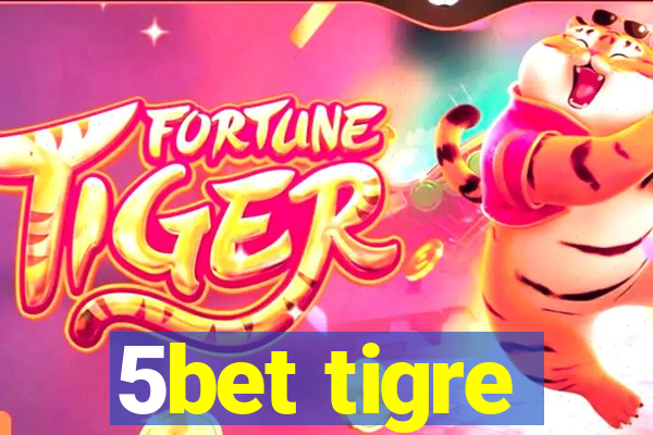 5bet tigre