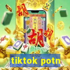 tiktok potn