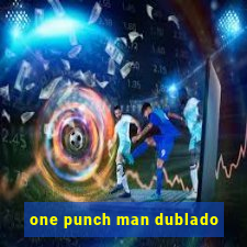 one punch man dublado