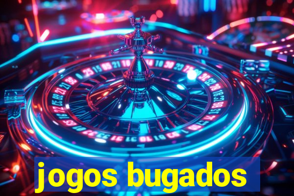 jogos bugados