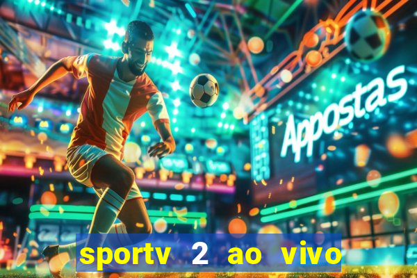 sportv 2 ao vivo mega canais