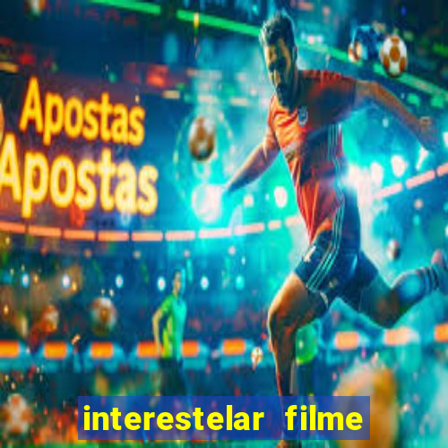 interestelar filme completo dublado torrent