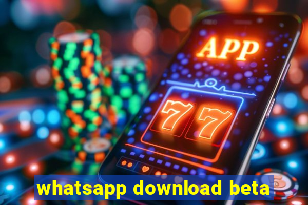 whatsapp download beta