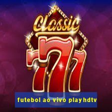 futebol ao vivo playhdtv