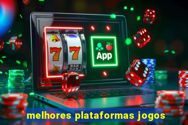 melhores plataformas jogos