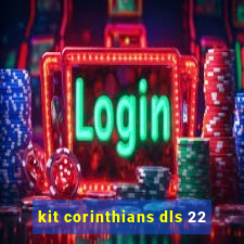 kit corinthians dls 22