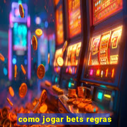 como jogar bets regras