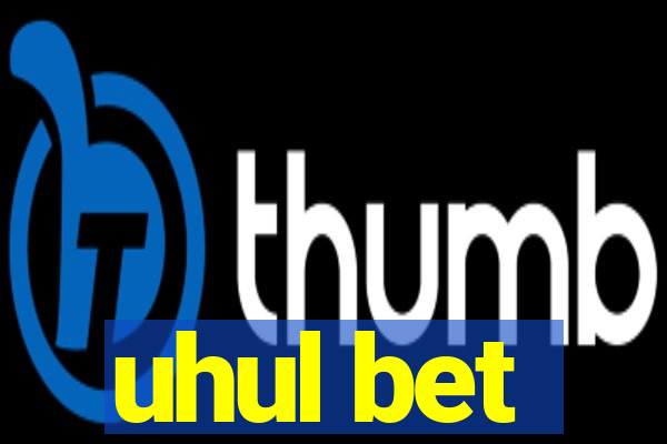 uhul bet