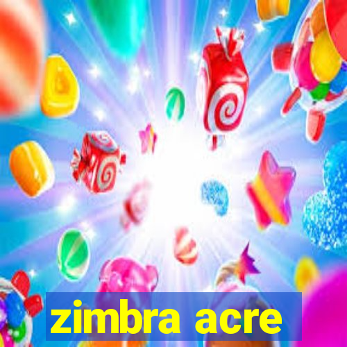 zimbra acre