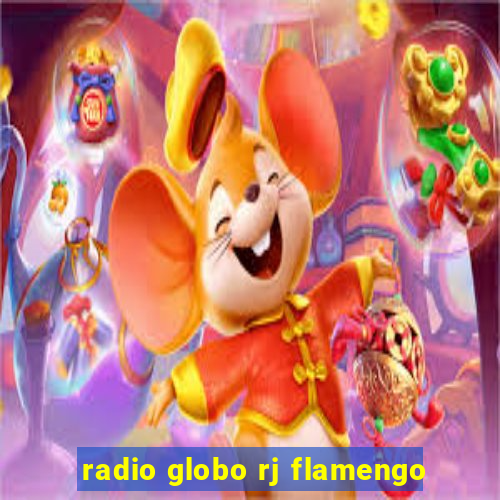 radio globo rj flamengo