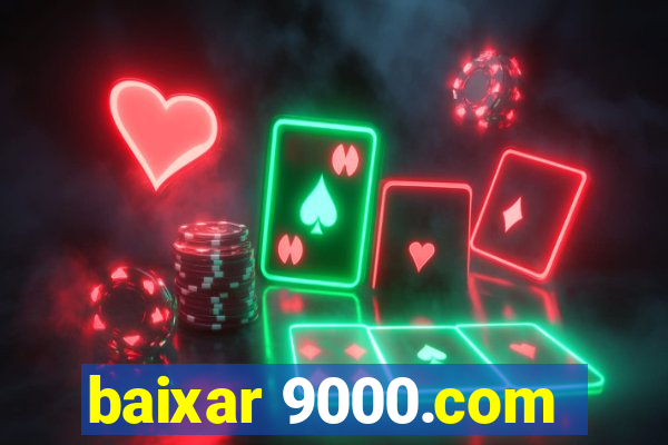 baixar 9000.com