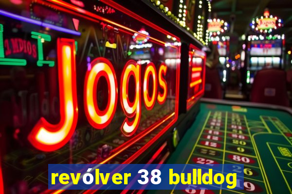 revólver 38 bulldog