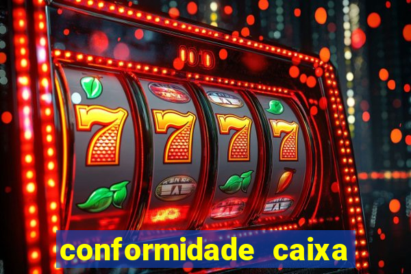 conformidade caixa quanto tempo demora